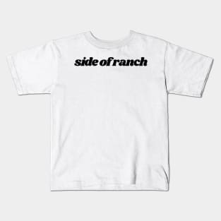 side of ranch Kids T-Shirt